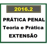 Prática Penal - Teoria e Prática - EXTENSÃO - D. 2016.2